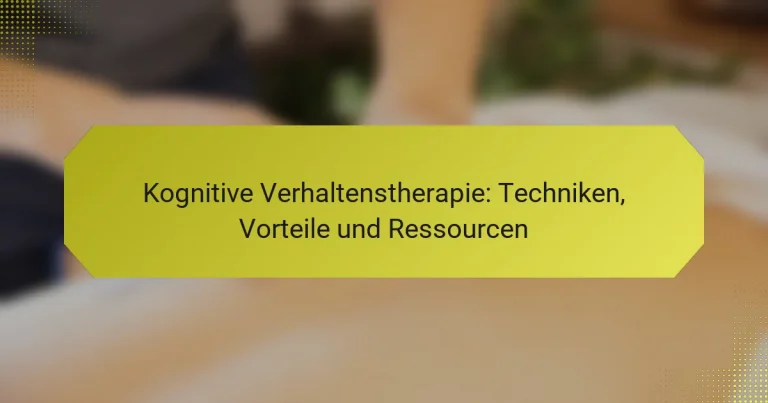 Kognitive Verhaltenstherapie: Techniken, Vorteile und Ressourcen