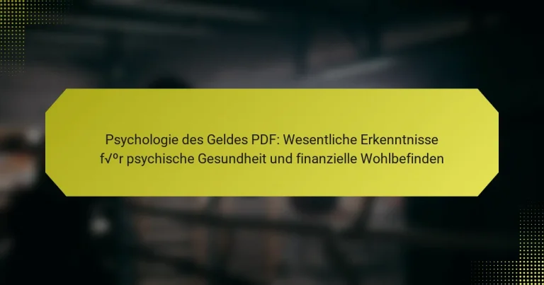 Psychologie des Geldes PDF: Wesentliche Erkenntnisse für psychische Gesundheit und finanzielle Wohlbefinden
