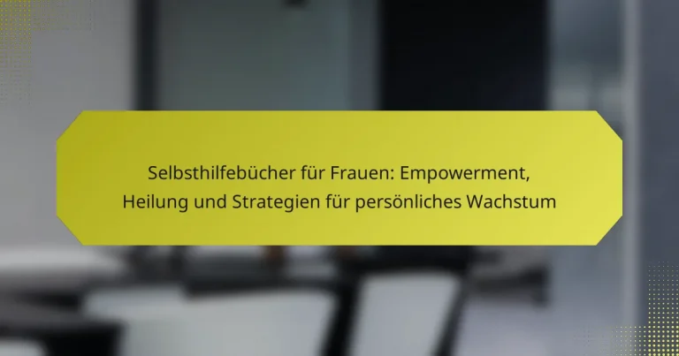 Selbsthilfebücher für Frauen: Empowerment, Heilung und Strategien für persönliches Wachstum
