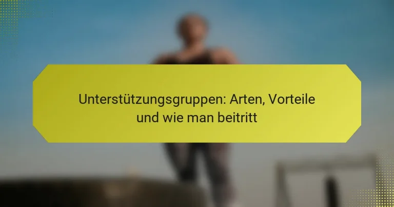 Unterstützungsgruppen: Arten, Vorteile und wie man beitritt