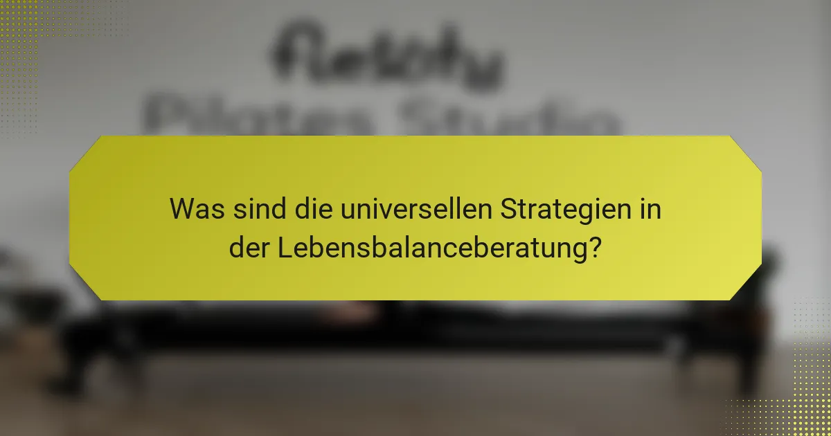 Was sind die universellen Strategien in der Lebensbalanceberatung?