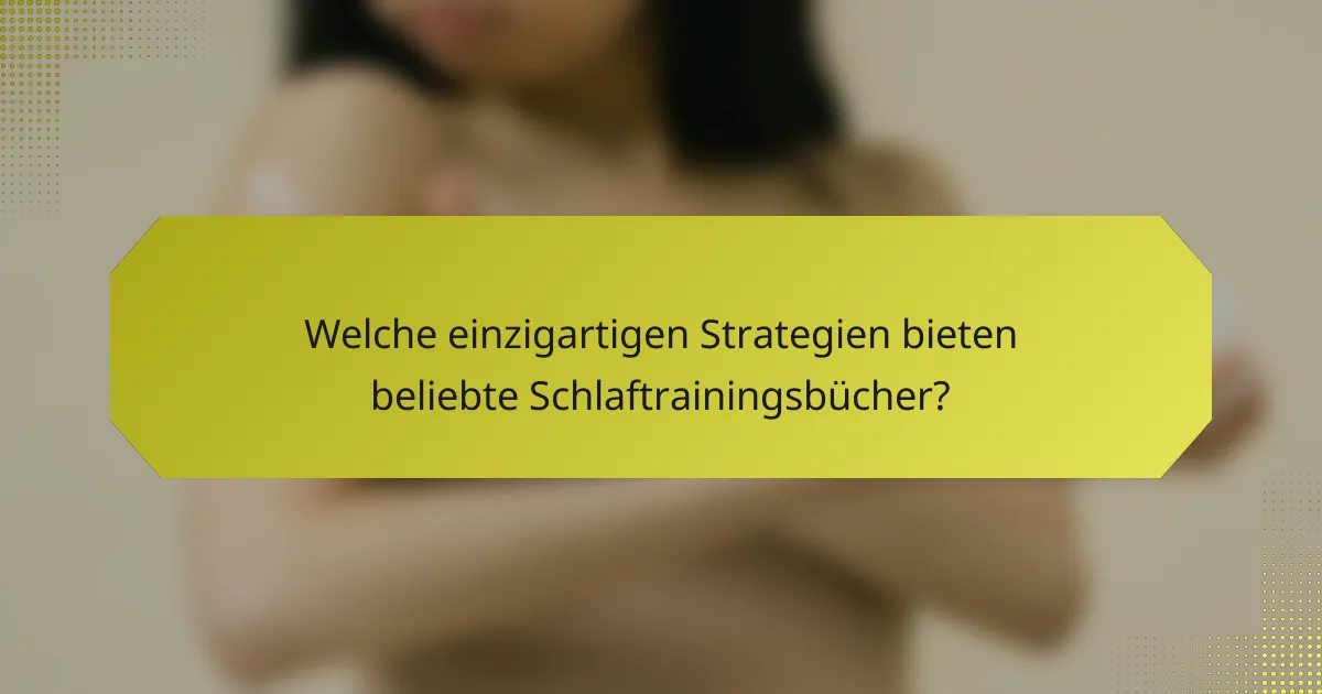 Welche einzigartigen Strategien bieten beliebte Schlaftrainingsbücher?